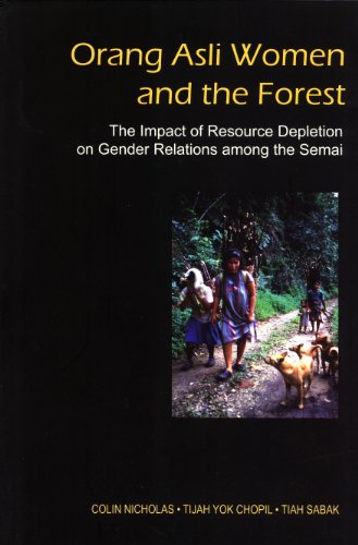 9789834004248: Orang Asli Women and the Forest: The Impact of Resource Depletion on Gender Relations Among the Semai