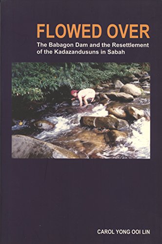 Stock image for Flowed Over: The Babagon Dam and the Resettlement of Kadazandusuns in Sabah for sale by Masalai Press