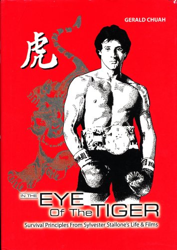 9789834078508: In the Eye of the Tiger: Survival Principles From Sylvester Stallone's Life & Films