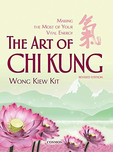 9789834087944: The Art of Chi Kung: Making the Most of Your Vital Energy