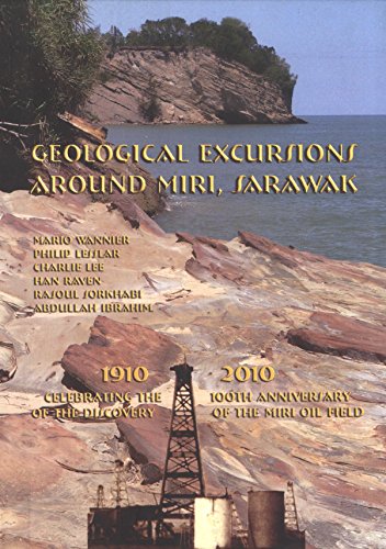 9789834216030: Geological Excursions Around Miri, Sarawak, 1910 - 2010: Celebrating the 100th Anniversary of the Discovery of the Miri Oil Field