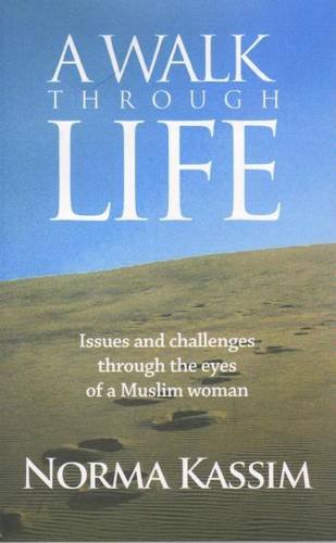 Stock image for Walk Through Life: Issues and Challenges Through the Eyes of a Muslim Woman for sale by Bookmans