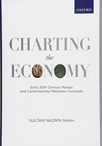 Beispielbild fr Charting the Economy: Early 20th Century Malaya and Contemporary Malaysian Contrasts zum Verkauf von Revaluation Books