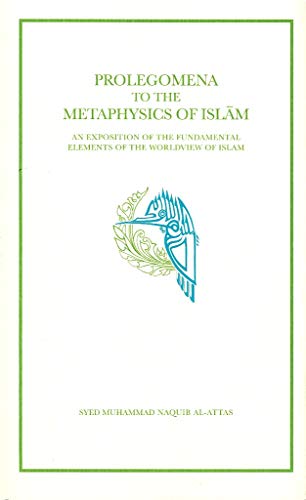 9789835209260: Prolegomena to the Metaphysics of Islam: an Exposition of the Fundamental Elements of the Worldview of Islam