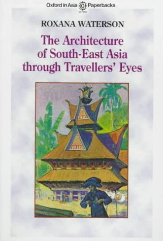 Imagen de archivo de The Architecture of South-East Asia Through Travellers' Eyes a la venta por Masalai Press