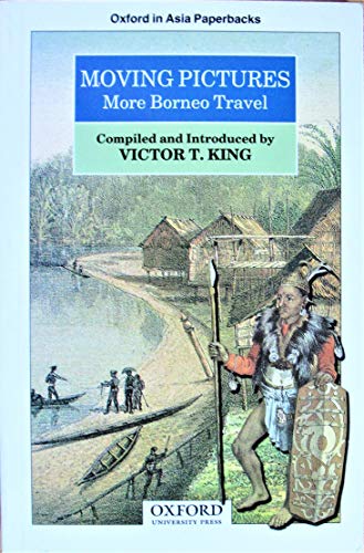 9789835600555: Moving Pictures: More Borneo Travel (Oxford in Asia paperbacks) [Idioma Ingls]