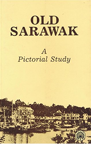 Stock image for Old Sarawak: A Pictorial Study for sale by BookScene