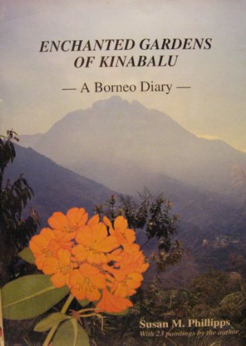 Stock image for Enchanted Gardens of Kinabalu: A Borneo Diary for sale by AwesomeBooks