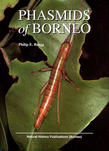 Phasmids of Borneo - Bragg, Philip E.