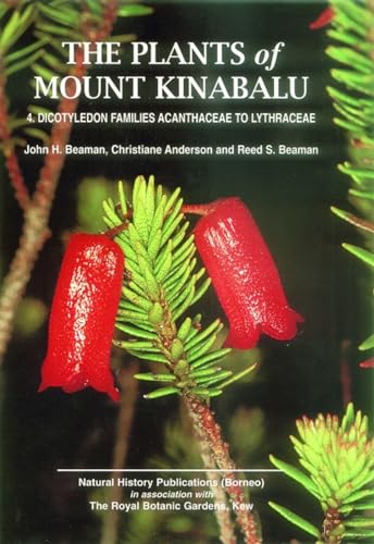 Plants of Mount Kinabalu Part 4: Dicotyledon families Acanthaceae to Lythraceae (9789838120517) by Beaman, John H; Anderson, Christine; Beaman, Reed S