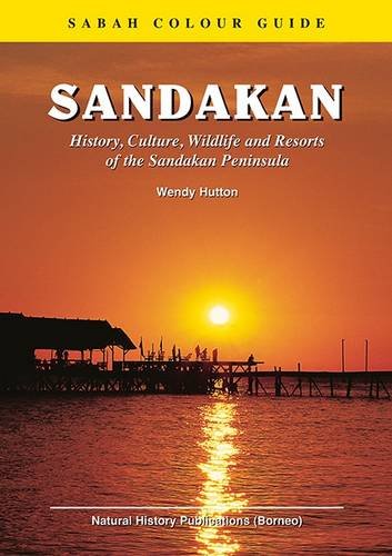 9789838120845: Sandakan: History, Culture, Wildlife and Resorts of the Sandakan Peninsula [Idioma Ingls]