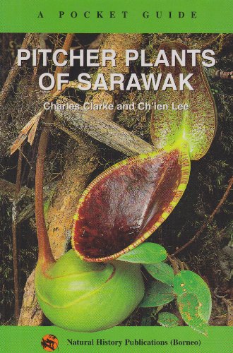 Pitcher Plants of Sarawak: A Pocket Guide (9789838120913) by Charles Clarke; Ch'ien Lee