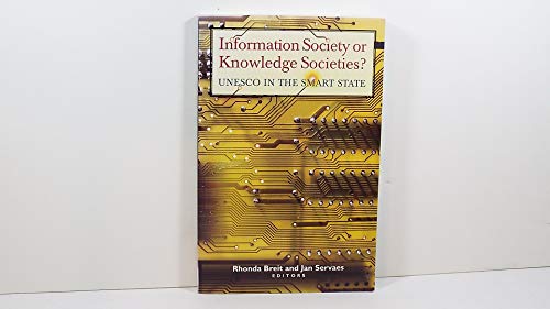 Stock image for Information Society or Knowledge Societies? UNESCO in Smart State for sale by Webbooks, Wigtown