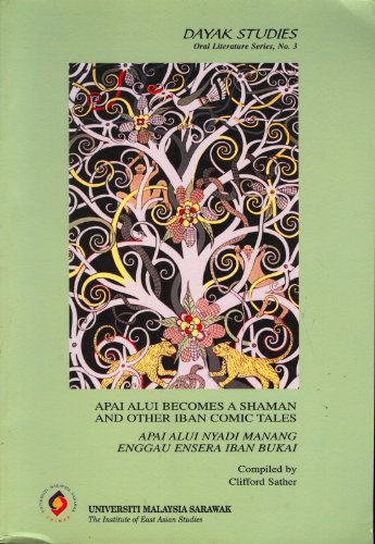 9789839257090: Apai Alui becomes a shaman and other Iban comic tales (Dayak Studies monographs, Oral literature series / the Institute of East Asian Studies, Unimas)