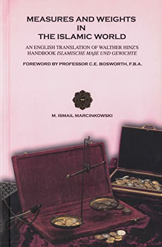 9789839379273: Measures and weights in the Islamic world : an English translation of Walther Hinz's hanbook "Islamsche Masse und Gewichte"