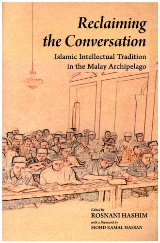 Stock image for Reclaiming the Conversation: Islamic Intellectual Tradition in the Malay Archipelago for sale by Revaluation Books
