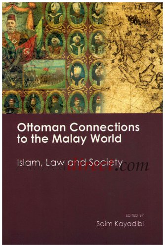 Stock image for Ottoman Connections to the Malay World: Islam, Law and Society for sale by GF Books, Inc.