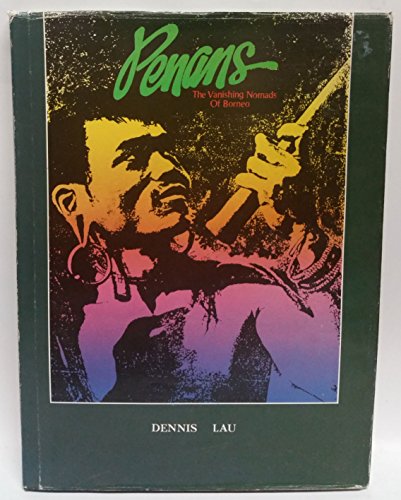 Penans, the vanishing nomads of Borneo (9789839580006) by Lau, Dennis