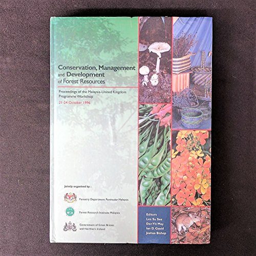Stock image for Conservation, Management and Development of Forest Resources: Proceedings of the Malaysia - United Kingdom Programme Workshop 21-24 October 1996 for sale by PsychoBabel & Skoob Books