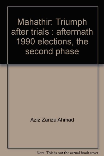 Stock image for Mahathir: Triumph after trials : aftermath 1990 elections, the second phase for sale by The Book Squirrel Limited