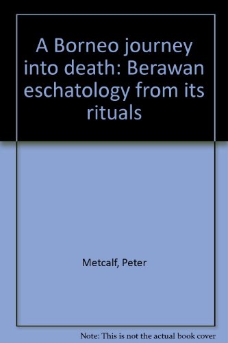 Beispielbild fr A Borneo journey into death: Berawan eschatology from its rituals zum Verkauf von WorldofBooks