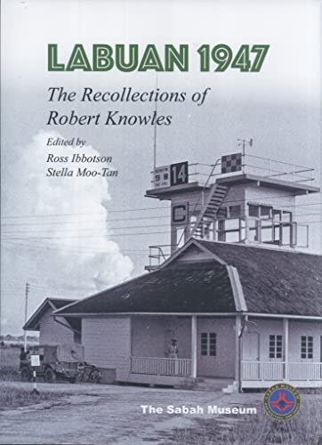 9789839638387: Labuan 1947: The Recollection of Robert Knowles