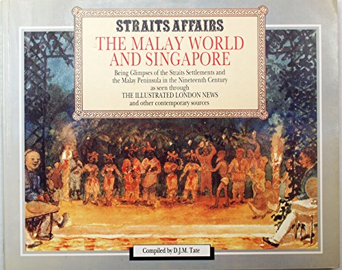 Stock image for Straits affairs : the Malay world and Singapore :being glimpses of the straits settlements and the Malay Peninsula in the Nineteenth century for sale by Arthur Probsthain