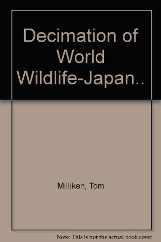 Decimation of world wildlife: Japan as number one (9789839952001) by Milliken, Tom