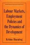 Labour markets, employment policies, and the dynamics of development (9789840511778) by Krishna Bharadwaj