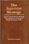 Stock image for Japanese Strategy : Japans Development Strategy as a Lesson or a Threat to Global Economic Order for sale by Vedams eBooks (P) Ltd