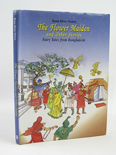 Beispielbild fr The Flower Maiden and Other Stories: Fairy Tales from Bangladesh zum Verkauf von HPB-Ruby