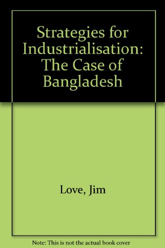 Strategies for industrialisation: The case of Bangladesh (9789840515486) by LovÃ©