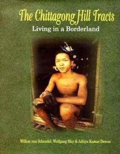 9789840515530: Chittagong Hill Tracts: Living in a Borderland [Lingua Inglese]