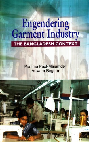 Engendering Garment Industry: The Bangladesh Context (9789840517619) by Pratima Paul Majumder; Anwara Begum