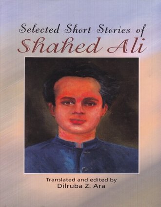 Beispielbild fr Selected Short Stories of Shahed Ali zum Verkauf von Books Puddle