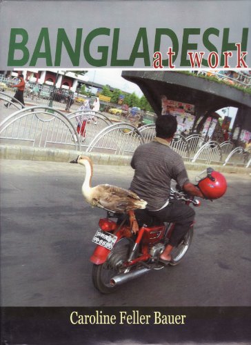 Bangladesh At Work (9789840517657) by Caroline Feller Bauer