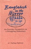 Beispielbild fr Bangladesh in the Mirror: An Outsider's Perspective on a Struggling Democracy zum Verkauf von Raritan River Books