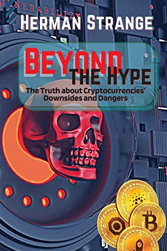 Beispielbild fr Beyond the Hype-The Truth about Cryptocurrencies' Downsides and Dangers: Navigating Cryptocurrency Investment Risks: What You Need to Know | The Dark zum Verkauf von GreatBookPrices