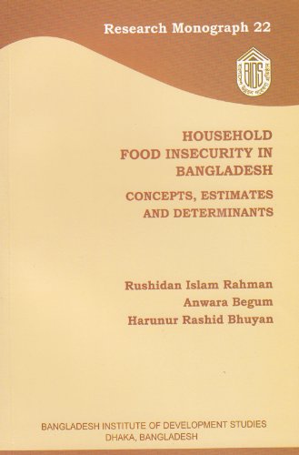 Household Food Insecurity in Bangladesh: Concepts, Estimates and Determinants (9789843353603) by Rushidan Islam Rahman; Anwara Begum; Harunur Rashid Bhuyan