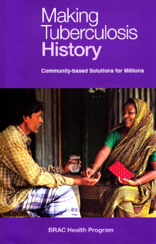 Beispielbild fr Making Tuberculosis History: Community-Based Solutions for Millions zum Verkauf von Green Street Books