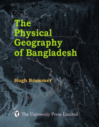 The Physical Geography of Bangladesh (9789845060493) by Hugh Brammer