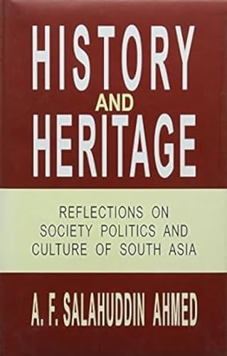 Beispielbild fr History and Heritage Reflections on Society Politics and Culture of South Asia zum Verkauf von PBShop.store US