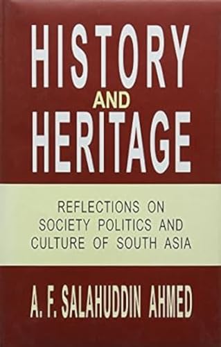 Stock image for History and Heritage Reflections on Society Politics and Culture of South Asia for sale by PBShop.store US