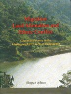 Stock image for Migration Land Alienation and Ethnic Conflict : Causes of Poverty in the Chittagong Hill Tracts for sale by Vedams eBooks (P) Ltd