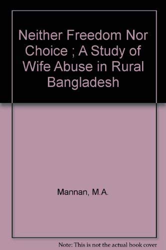 9789848423004: neither-freedom-nor-choice-a-study-of-wife-abuse-in-rural-bangladesh