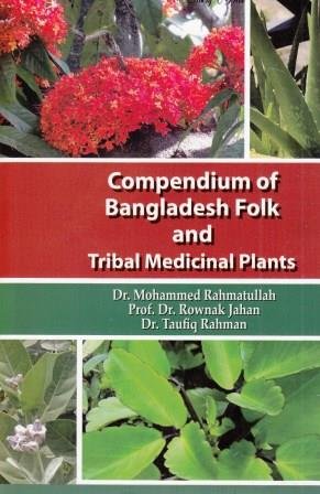 Stock image for Compendium of Bangladesh Folk and Tribal Medicinal Plants, Volume - 1 for sale by Vedams eBooks (P) Ltd