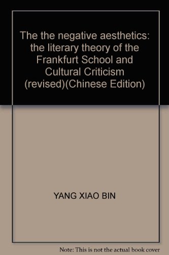 Imagen de archivo de The the negative aesthetics: the literary theory of the Frankfurt School and Cultural Criticism (revised)(Chinese Edition) a la venta por ThriftBooks-Atlanta