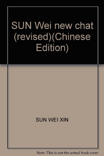 Imagen de archivo de SUN Wei new chat (revised)(Chinese Edition) a la venta por ThriftBooks-Dallas