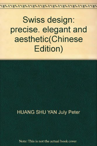 Imagen de archivo de SWISS DESIGN (CHINESE LANGUAGE EDITION) Precise. Elegant and Aesthetic a la venta por The Story Shop