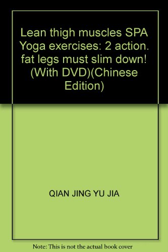 Imagen de archivo de Lean thigh muscles SPA Yoga exercises: 2 action. fat legs must slim down! (With DVD)(Chinese Edition) a la venta por medimops